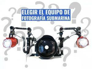 Cómo elegir el equipo de fotografía submarina